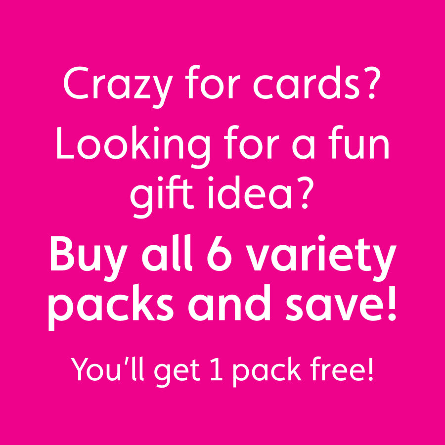 Pink box with white text: Crazy for cards? Looking for a fun gift idea? Buy all 6 variety packs and save! You'll get 1 pack free!