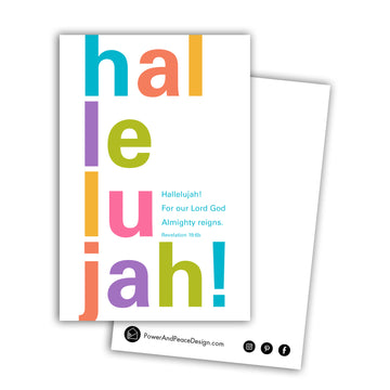 Scripture postcard with white background. Stacked text reads hallelujah! Letters are in a range of bright colors. Smaller teal text reads Hallelujah! For our Lord God Almighty reigns. Revelation 19:6b. Back of postcard is with with black Power and Peace Design logo and website.