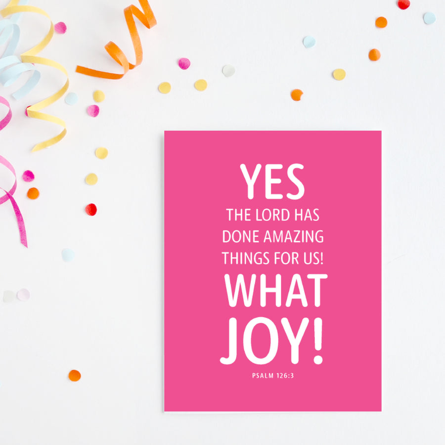 Religious birthday card with Scripture from Psalm 126:3. Yes, the Lord has done amazing things for us! What joy! Psalm 126:3. Curled ribbon and confetti shown in upper left corner.